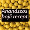 Ananászos bojli recept -Házi bojli készítés sikerrel 